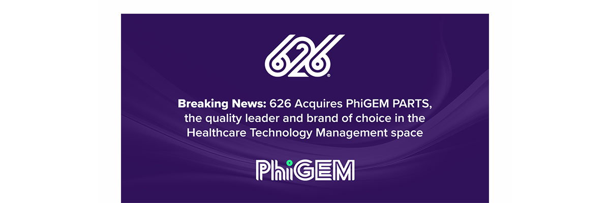 Press Release: 626 acquires PhiGEM PARTS, the quality leader and brand of choice in the Healthcare Technology Management space